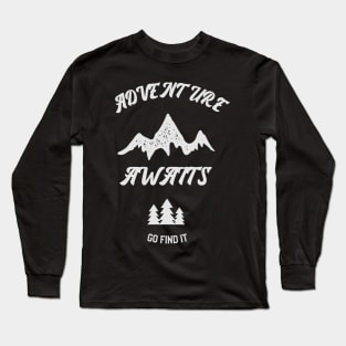 Adventure awaits go find it Long Sleeve T-Shirt